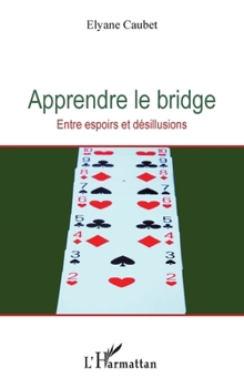 Paperback Apprendre le bridge: Entre espoirs et désillusions [French] Book