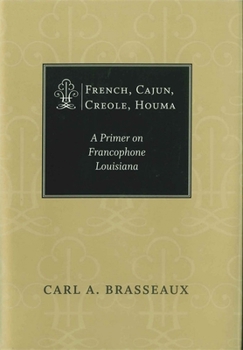 Hardcover French, Cajun, Creole, Houma: A Primer on Francophone Louisiana Book