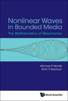 Hardcover Nonlinear Waves in Bounded Media: The Mathematics of Resonance Book