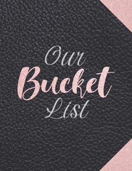 Paperback Our Bucket List: A fun and cute bucket list journal for couples with prompts. Space for 100 bucket list accomplishments.(2) Book