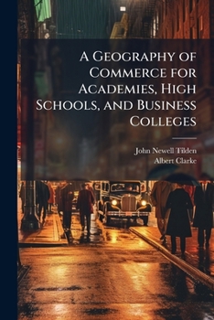 A Geography of Commerce for Academies, High Schools, and Business Colleges