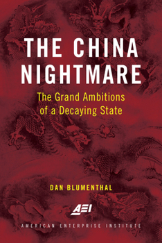 Hardcover The China Nightmare: The Grand Ambitions of a Decaying State Book