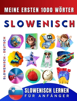 Slowenisch lernen für Anfänger, meine ersten 1000 Wörter: Zweisprachiges Slowenisch-Deutsch-Lernbuch für Kinder und Erwachsene (German Edition)