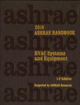 Hardcover ASHRAE 2016 Handbook - HVAC Systems and Equipment (SI) - (includes CD in I-P and SI editions) (Ashrae Handbook of Heating, Ventilating and Air-Conditioning Systems and Equipment Si) Book