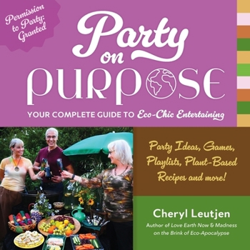 Paperback Party on Purpose: Your Complete Guide to Eco-Chic Entertaining Book