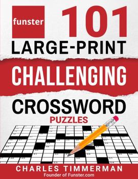 Paperback Funster 101 Large-Print Challenging Crossword Puzzles: Crossword puzzle book for adults Book