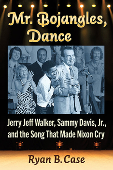 Paperback Mr. Bojangles, Dance: Jerry Jeff Walker, Sammy Davis, Jr., and the Song That Made Nixon Cry Book