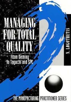 Paperback Managing for Total Quality: From Deming to Taguchi and Spc (Manufacturing Practitioner Series) Book