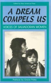 Paperback A Dream Compels Us: Voices of Salvadoran Women Book