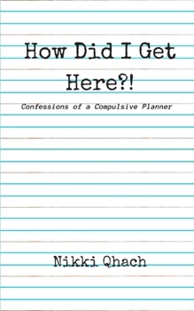 Paperback How did I Get Here?!: Confessions of a Compulsive Planner Book