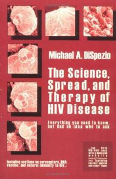 Paperback The Science, Spread, And Therapy of HIV Disease: Everything You Need to Know, but Had No Idea Who to Ask Book