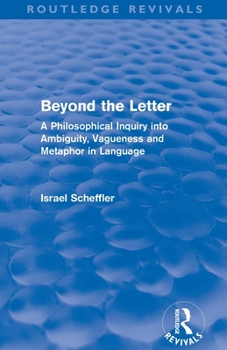 Paperback Beyond the Letter (Routledge Revivals): A Philosophical Inquiry Into Ambiguity, Vagueness and Methaphor in Language Book