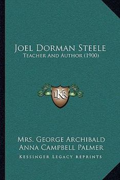 Paperback Joel Dorman Steele: Teacher And Author (1900) Book
