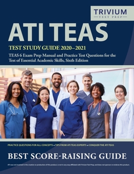 Paperback ATI TEAS Test Study Guide 2020-2021: TEAS 6 Exam Prep Manual and Practice Test Questions for the Test of Essential Academic Skills, Sixth Edition Book