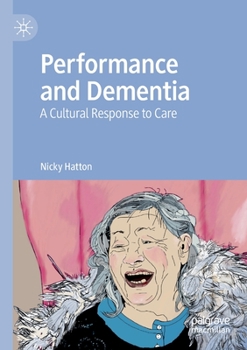 Paperback Performance and Dementia: A Cultural Response to Care Book