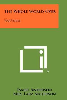 Paperback The Whole World Over: War Verses Book