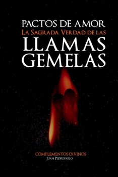 Paperback "Pactos de Amor": "La Sagrada Verdad de las Llamas Gemelas" [Spanish] Book