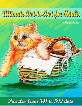 Paperback Ultimate Dot-to-Dot for Adults: Puzzles from 341 to 592 dots Book