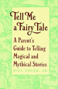Paperback Tell Me a Fairy Tale: A Parent's Guide to Telling Magical and Mythical Stories Book