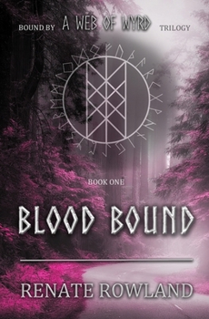 Blood Bound - Book #1 of the Bound by a Web of Wyrd
