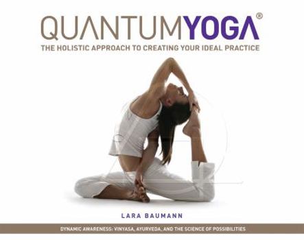 Paperback Quantum Yoga: The Holistic Approach to Creating Your Ideal Practice Book