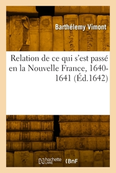 Paperback Relation de ce qui s'est passé en la Nouvelle France, 1640-1641 [French] Book