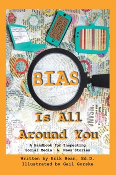 Hardcover Bias Is All Around You: A Handbook for Inspecting Social Media & News Stories Book