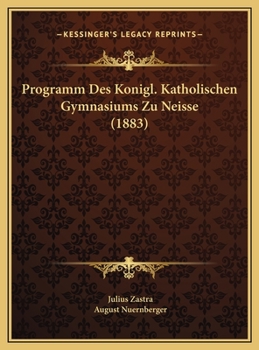 Hardcover Programm Des Konigl. Katholischen Gymnasiums Zu Neisse (1883) [German] Book