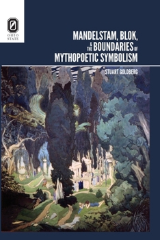 Paperback Mandelstam, Blok, and the Boundaries of Mythopoetic Symbolism Book