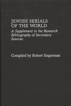 Hardcover Jewish Serials of the World: A Supplement to the Research Bibliography of Secondary Sources Book