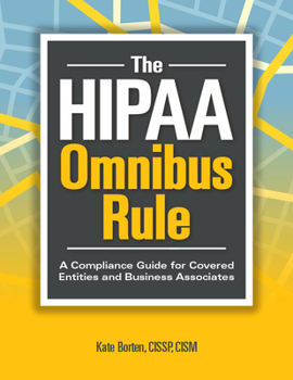 Paperback The HIPAA Omnibus Rule: A Compliance Guide for Covered Entities and Business Associates Book