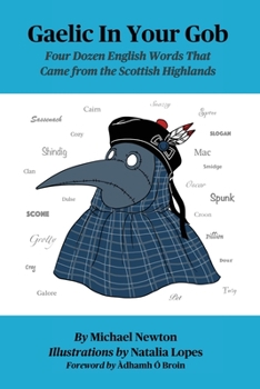 Paperback Gaelic In Your Gob: Four Dozen English Words That Came from the Scottish Highlands Book