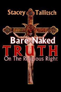 Paperback Bare Naked Truth: On The Religious Right Book