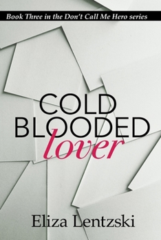Cold Blooded Lover - Book #3 of the Don't Call Me Hero
