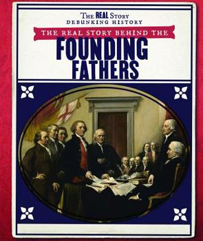 Paperback The Real Story Behind the Founding Fathers Book