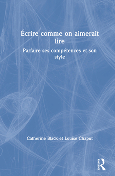 Hardcover Écrire comme on aimerait lire: Parfaire ses compétences et son style Book