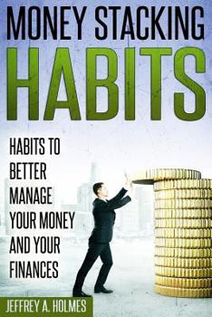 Paperback Money Stacking Habits: Habits to Better Manage Your Money and Your Finances Book