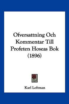 Paperback Ofversattning Och Kommentar Till Profeten Hoseas Bok (1896) [Spanish] Book