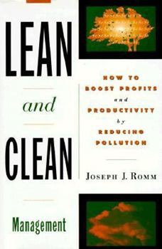 Hardcover Lean and Clean Management: How to Boost Profits and Productivity by Reducing Pollution Book