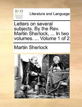 Paperback Letters on Several Subjects. by the REV. Martin Sherlock, ... in Two Volumes. ... Volume 1 of 2 Book