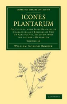 Paperback Icones Plantarum: Or, Figures, with Brief Descriptive Characters and Remarks of New or Rare Plants, Selected from the Author's Herbarium Book