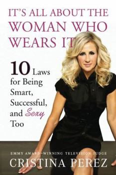 Hardcover It's All about the Woman Who Wears It: 10 Laws for Being Smart, Successful and Sexy Too Book