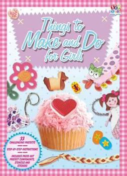 Hardcover Things to Make & Do for Girls: Activity Fun Books Book