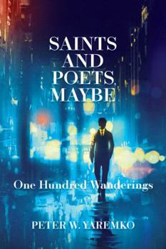 Paperback Saints and Poets, Maybe: One Hundred Wanderings Book