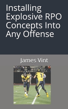 Paperback Installing Explosive RPO Concepts Into Any Offense Book