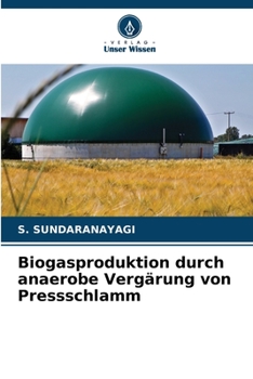 Paperback Biogasproduktion durch anaerobe Vergärung von Pressschlamm [German] Book