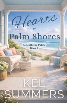 Hearts of Palm Shores-Book 7: An Inspirational, Women's Fiction, Sweet, Beach Romance of Second Chances and New Beginnings (Beneath the Palms)