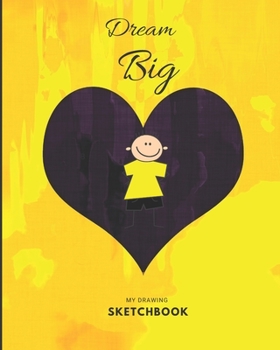 Paperback Yellow Sketchbook: Dream Big for kids Large Blank Drawing Sketchbook-Large journal yellow with blank paper for Sketching and Drawing-8" x Book