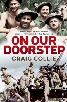 Paperback On Our Doorstep: When Australia Faced the Threat of Invasion by the Japanese Book