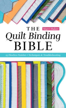 Paperback The Quilt Binding Bible: 25 Flawless Finishes; Techniques & Troubleshooting Book